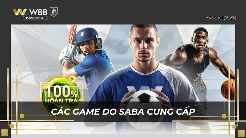 Saba Sports - Nhà Cung Cấp Thể Thao Hàng Đầu W88 2 Điểm qua kho game ăn khách tại W88 do Saba sports tạo nên