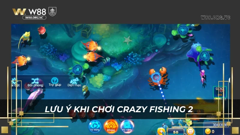 CRAZY FISHING 2 – Game Bắn Cá Đang HOT Tại Nhà Cái W88 5 Lưu ý chơi Crazy Fishing 2 cẩn thận để đạt hiệu quả cao