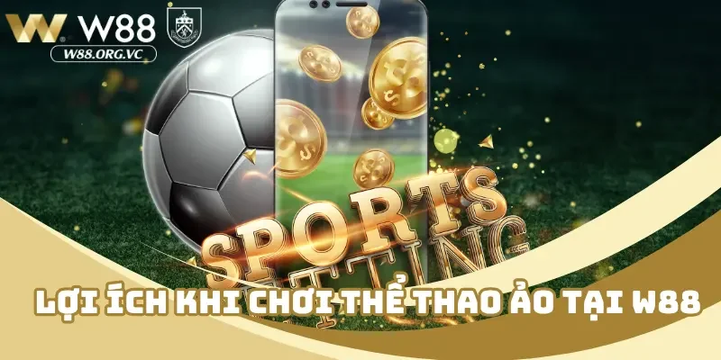 Thể Thao Ảo W88 Là Gì? Phổ Biến Cách Thức Chơi Từ A–Z 3 Lợi ích khi chơi thể thao ảo tại W88