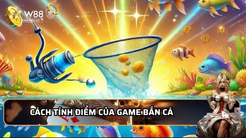 Hero Fishing - 3 Cách Bắn Chuẩn Xác, Rinh Tiền Thưởng Khủng 3 Cách tính điểm của game bắn cá