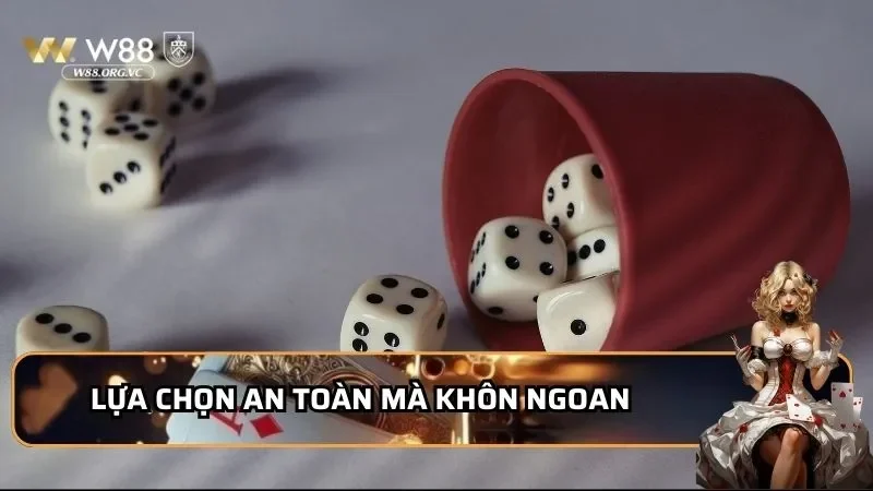 Lựa chọn an toàn mà khôn ngoan